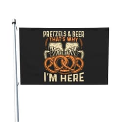ZKLCRYTR Pretzels And Beer That's Why I'm Here Flag 3x5 Ft Double-Sided Outdoor Durable Banner Home Yard Decoration Flags Funny Party Welcome Flag