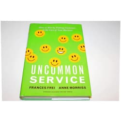 Frances Frei,Anne Morriss Uncommon Service: How to Win by Putting Customers at the Core of Your Business
