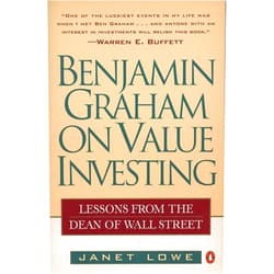 Janet Lowe Benjamin Graham on Value Investing: Lessons from the Dean of Wall Street