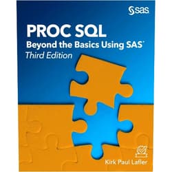 Kirk Paul Lafler PROC SQL: Beyond the Basics Using SAS, Third Edition