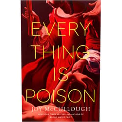Joy McCullough Everything Is Poison