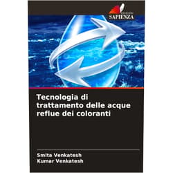 Smita Venkatesh,Kumar Venkatesh Tecnologia di trattamento delle acque reflue dei coloranti (Italian Edition)