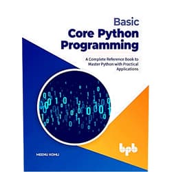 By Meenu Kohli (Author) Format: Kindle Edition Basic Core Python Programming: A Complete Reference Book to Master Python with Practical Applications (English Edition)