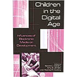 Amy Jordan,Sandra L. Calvert,Amy B. Jordan,Rodney R. Cocking Children in the Digital Age: Influences of Electronic Media on Developement
