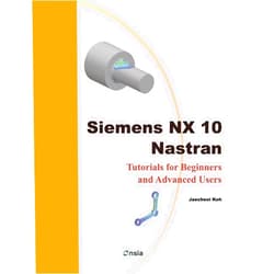 By Jaecheol Koh (Author) Siemens NX 10 Nastran: Tutorials for Beginners and Advanced Users