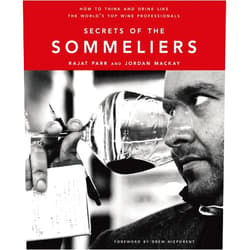 Rajat Parr,Jordan Mackay,Ed Anderson Secrets of the Sommeliers: How to Think and Drink Like the World's Top Wine Professionals