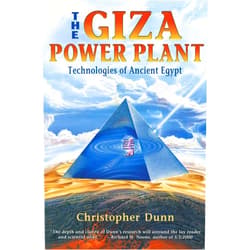 Christopher Dunn The Giza Power Plant : Technologies of Ancient Egypt