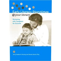 By Saroj Nadkarni Ghoting (Author), Pamela Martin-Diaz (Author) Early Literacy Storytimes @ Your Library: Partnering with Caregivers for Success