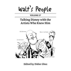 Didier Ghez Walt's People: Volume 27: Talking Disney with the Artists Who Knew Him