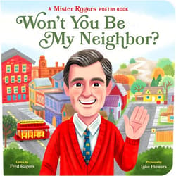 Fred Rogers,Luke Flowers Won't You Be My Neighbor?: A Mister Rogers Poetry Book (Mister Rogers Poetry Books)