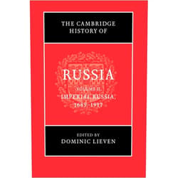 Dominic Lieven The Cambridge History of Russia: Volume 2, Imperial Russia, 1689–1917
