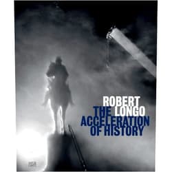 By Robert Longo (Artist), Margaret Andera (Contributor), Rashid Johnson (Contributor), Tom Teicholz (Contributor) & 1 more Robert Longo: The Acceleration of History