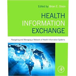 By Brian Dixon (Editor) Format: Kindle Edition Health Information Exchange: Navigating and Managing a Network of Health Information Systems