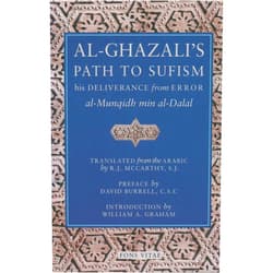 By Abu Hamid Muhammad al-Ghazali (Author), R. J. McCarthy SJ (Translator), David Burrell CSC (Preface), William A. Graham (Introduction) & 1 more Al-Ghazali's Path to Sufism: His Deliverance from Error (al-Munqidh min al-Dalal)
