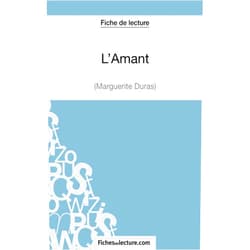 Vanessa Grosjean,fichesdelecture L'Amant de Marguerite Duras (Fiche de lecture): Analyse complète de l'oeuvre (French Edition)
