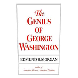 By Edmund S. Morgan (Author) The Genius of George Washington (Third George Rogers Clark Lecture)