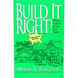 By Myron E. Ferguson (Author) Build It Right! What to Look for in Your New Home