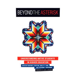 By Heather J. Shotton (Author), Shelly C. Lowe (Author), Stephanie J. Waterman (Author) & 0 more Beyond the Asterisk: Understanding Native Students in Higher Education