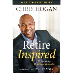 By Chris Hogan (Author), Dave Ramsey (Foreword) Retire Inspired: It's Not an Age, It's a Financial Number