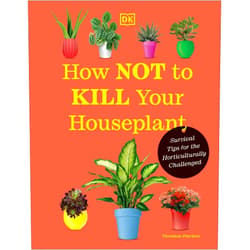By Veronica Peerless (Author) How Not to Kill Your Houseplant New Edition: Survival Tips for the Horticulturally Challenged