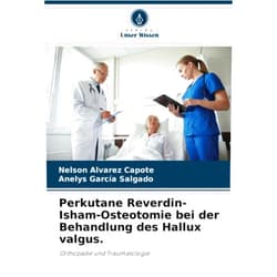 German Edition by Nelson Alvarez Capote (Author), Anelys Garcia Salgado (Author) Perkutane Reverdin-Isham-Osteotomie bei der Behandlung des Hallux valgus.: Orthopädie und Traumatologie (German Edition)