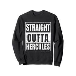 Straight Outta Hercules City California Straight Outta Hercules Sweatshirt