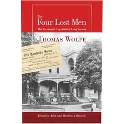 By Thomas Wolfe (Author), Arlyn Bruccoli (Editor), Matthew J. Bruccoli (Editor) & 0 more The Four Lost Men: The Previously Unpublished Long Version, Including the Original Short Story