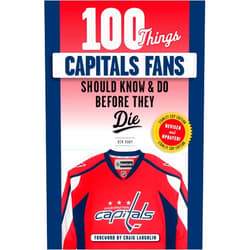 Ben Raby,Craig Laughlin 100 Things Capitals Fans Should Know & Do Before They Die: Stanley Cup Edition (100 Things...Fans Should Know)