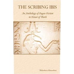 By Bibliotheca Alexandrina (Author), Rebecca Buchanan (Editor), Inanna Gabriel (Introduction) & 0 more The Scribing Ibis: An Anthology of Pagan Fiction in Honor of Thoth