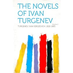 Turgenev Ivan Sergeevich 1818-1883 The Novels of Ivan Turgenev Volume 2