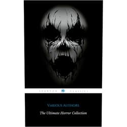 By Ambrose Bierce (Author), E.F. Benson (Author), Saki (Author), Sheridan Le Fanu (Author), Franz Kafka (Author), Leonid Andreyev (Author), Edward Lucas White (Author), Lafcadio Hearn (Author), Walter De La Mare (Author), Robert E. Howard (Author), Vernon Lee (Author), Nathaniel Hawthorne (Author), M.R. James (Author), Oliver Onions (Author), Clark Ashton Smith (Author), John Metcalfe (Author), H.P. Lovecraft (Author), Russell Wakefield (Author), Henry Kuttner (Author), Robert W. Chambers (Author), W.W. Jacobs (Author), Mary E. Wilkins Freeman (Author), Gertrude Atherton (Author), Edgar Allan Poe (Author), David H. Keller (Author), F. Marion Crawford (Author), William Hope Hodgson (Author), A.M. Burrage (Author), Perceval Landon (Author), Eleanor Scott (Author), Marjorie Bowen (Author), Wirt Gerrare (Author), Vincent O'Sullivan (Author), Ralph Adams Cram (Author), Arthur Machen (Author), Thomas Burke (Author), Guy de Maupassant (Author), Algernon Blackwood (Author), Rudyard Kipling (Author), Magaret Oliphant (Author), Hanns Heinz Ewers (Author), Ulric Daubeny (Author), Aleister Crowley (Author), Nikolai Gogol (Author), Charlotte Perkins Gilman (Author), Mark Twain (Author), W.F. Harvey (Author), Irvin S. Cobb (Author), Arthur Conan Doyle (Author), Violet Hunt (Author), E.T.A Hoffmann (Author), O.Henry (Author), Richard Marsh (Author), Emile Erckmann (Author), Alexandre Chatrian (Author), Bernard Capes (Author), Edith Nesbit (Author), Charles Dickens (Author), Francis Stevens (Author), Johann Ludwig Tieck (Author), Fitz-James O'Brien (Author), Harriet Prescott Spofford (Author), Willa Cather (Author), Achmed Abdullah (Author), W.C. Morrow (Author), Henry S. Whitehead (Author), Tod Robbins (Author), H.G. Wells (Author), Edward Bulwer-Lytton (Author), Sax Rohmer (Author), Charlotte Riddell (Author), Bram Stoker (Author), Robert Louis Stevenson (Author), George Allan England (Author), Barry Pain (Author), John William Polidori (Author), Rebecca Harding Davis (Author), Myla Jo Closser (Author), Elia W. Peattie (Author), Washington Irving (Author), Richard Le Gallienne (Author), Edith Wharton (Author), Anatole France (Author), Mary Shelley (Author), Henry James (Author), Paul Spencer (Author), L.P. Hartley (Author), Lord Dunsany (Author), Margaret Ronan (Author), Robert Hichens (Author), Cynthia Asquith (Author), Amelia B. Edwards (Author), Elizabeth Gaskell (Author), Walter Scott (Author), Wilbur Daniel Steele (Author), M.P. Shiel (Author), Wilkie Collins (Author), Alfred Noyes (Author), Alexander Woollcott (Author), Samuel Blas (Author), Guy Preston (Author), Henry de Vere Stacpoole (Author), George G. Toudouze (Author), H.C. Mcneile (Author) & 101 more Format: Kindle Edition Classic Tales of Horror - 500+ Stories