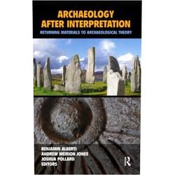 By Benjamin Alberti (Editor), Andrew Meirion Jones (Editor), Joshua Pollard (Editor) & 0 more Format: Kindle Edition Archaeology After Interpretation: Returning Materials to Archaeological Theory