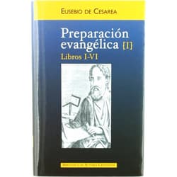 Spanish Edition by Eusebio de Cesarea (Author), Jesús-Mª Nieto Ibáñez (Translator, Introduction), Vicente Bécares Botas (Translator) & 0 more Preparación evangélica. I: Libros I-VI