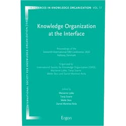 By International Societey for Knowledge Organziation (Author), Marianne Lykke (Editor), Daniel Martinez-avila (Editor), Mette Skov (Editor), Tanja Svarre (Editor) & 3 more Knowledge Organization at the Interface: Proceedings of the Sixteenth International Isko Conference 6-8 July 2020 Aalborg, Denmark (Advances in Knowledge Organization)
