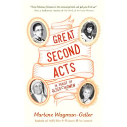 By Marlene Wagman-Geller (Author) Great Second Acts: In Praise of Older Women (From the bestselling author of Women of Means) (Celebrating Women)