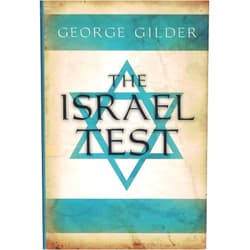 George Gilder The Israel Test