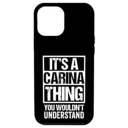 Funny Forename Gift Ideas for My Friend Carina iPhone 13 Pro Max It's A Carina Thing You Wouldn't Understand First Name Case