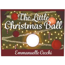 Emmanuelle Cecchi,Meg Quinn The Little Christmas Ball: A tale from my childhood
