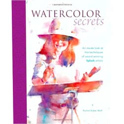 Rachel Rubin Wolf Watercolor Secrets: An Inside Look at the Techniques of Award-Winning Splash Artists