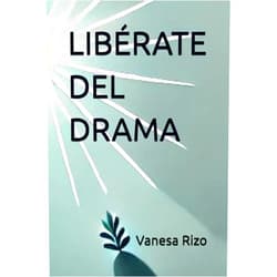 Spanish Edition by Vanesa Rizo (Author) LIBÉRATE DEL DRAMA: Y vive en paz (Spanish Edition)