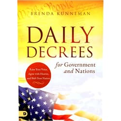 Brenda Kunneman Daily Decrees for Government and Nations: Raise Your Voice, Agree with Heaven, and Shift Your Nation