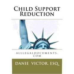 Danie Victor, Esq. Child Support Reduction Forms & Guides: alllegaldocuments.com