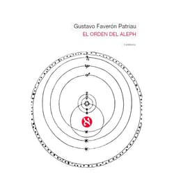 Gustavo Faverón Patriau El orden del Aleph