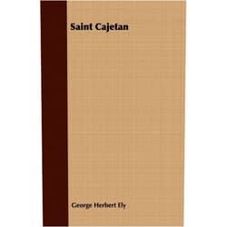 By George Herbert Ely (Author) Format: Kindle Edition Saint Cajetan