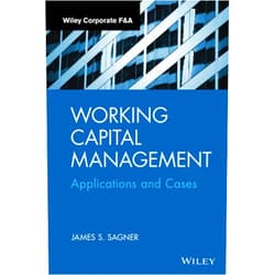 James S. Sagner Working Capital Management: Applications and Case Studies (Wiley Corporate F&A)