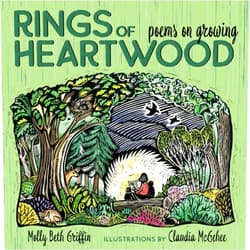 Molly Beth Griffin,Claudia McGehee Rings of Heartwood: Poems on Growing