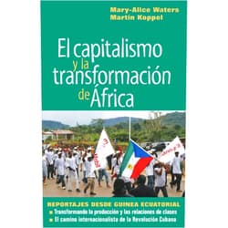 Mary-Alice Waters,Martin Koppel El capitalismo y la transformación de África: Reportajes desde Guinea Ecuatorial (Spanish Edition)