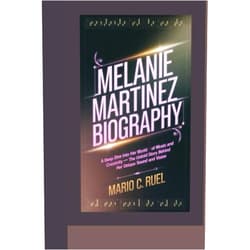 By Mario C.Ruel (Author) MELANIE MARTINEZ BIOGRAPHY: A Deep Dive into Her World of Music and Creativity – The Untold Story Behind Her Unique Sound and Vision