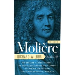 Moliere,Richard Wilbur,Adam Gopnik Moliere: The Complete Richard Wilbur Translations, Volume 1: The Bungler / Lover's Quarrels / The Imaginary Cuckhold, or Sganarelle / The School for Husbands / The School for Wives / Don Juan