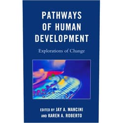 By Jay A. Mancini (Editor), Karen A. Roberto (Editor), Gary L. Bowen (Contributor), Susan Chuang (Contributor), Megan L. Dolbin-MacNab (Contributor), Julie C. Dunsmore (Contributor), Rosalind Edwards (Contributor), April L. Few (Contributor), Robbie Gilligan (Contributor), Amy G. Halberstadt (Contributor), Janet Holland (Contributor), Angela J. Huebner (Contributor), Kee Jeong Kim (Contributor), Leon Kuczynski (Contributor), Susan Lollis (Contributor), Hugh Milroy (Contributor), Monique B. Mitchell (Contributor), Thomas H. Ollendick (Contributor), Robyn Pitman (Contributor), Michele Preyde (Contributor), Dionne P. Stephens (Contributor), Virpi Timonen (Contributor) & 18 more Format: Kindle Edition Pathways of Human Development: Explorations of Change